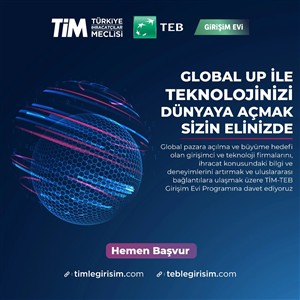 TİM-TEB Girişim Evi Global Up Programı Nisan'da Başlıyor